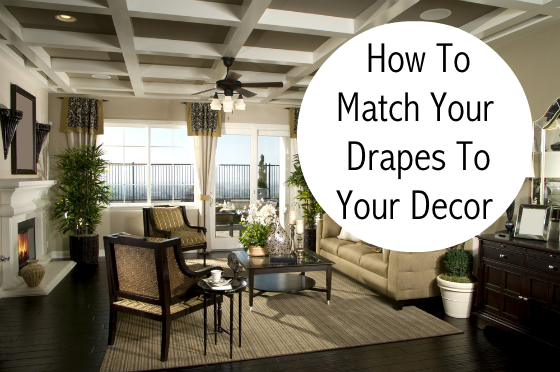 How To Match Your Drapes To Your Decor - Home Decorating Tips