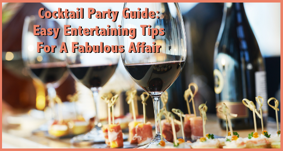 Cocktail Party Guide Easy Entertaining Tips