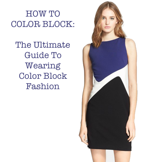 How To Color Block: The Ultimate Guide To Wearing Color Block Fashion