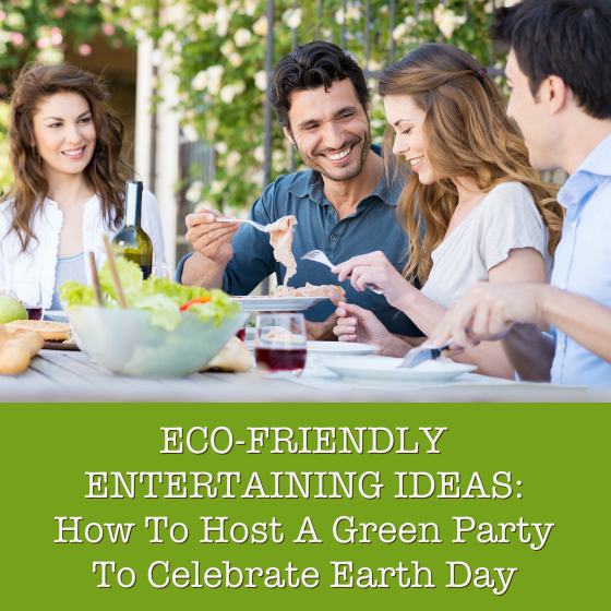 Eco-Friendly Entertaining Ideas for Earth Day