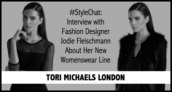 Fashion Designer Jodie Fleischmann Launches The Tori Michaels London Line