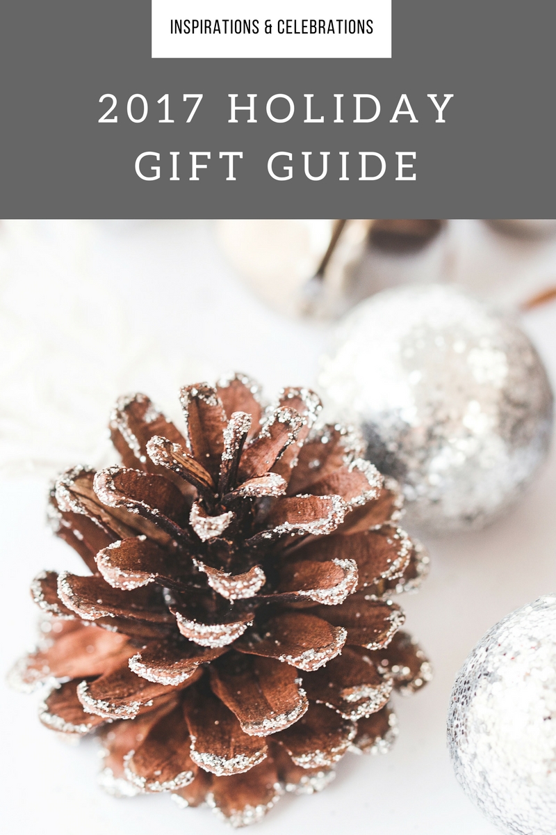 Inspirations & Celebrations 2017 Holiday Gift Guide for Every Type of Gal