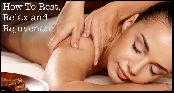 How to Rest Relax and Rejuvenate