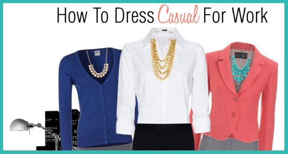 How To Dress Casual For Work