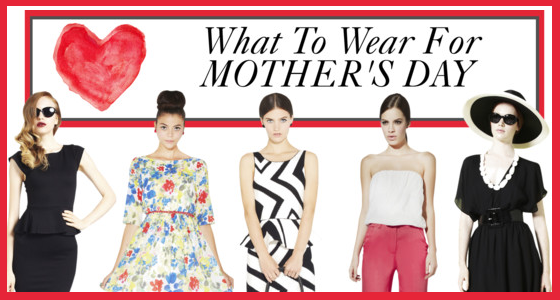What To Wear For Mother's Day