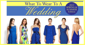 What To Wear To A Wedding - Spring Summer 2013 Edition