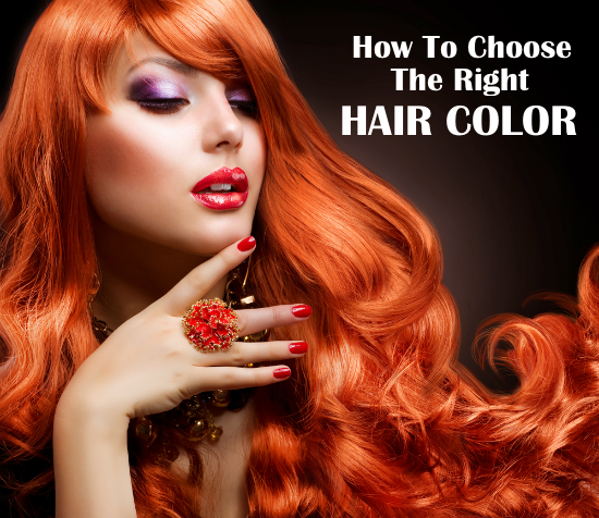 HOW TO CHOOSE THE RIGHT HAIR COLOR - THE BEST HAIR COLORS FOR YOU