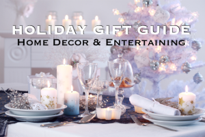 Holiday Gift Guide Home Decor and Entertaining