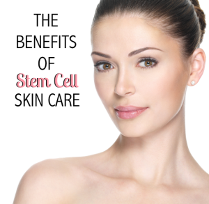 The Benefits of Stem Cell Skin Care