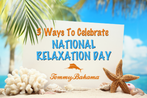 3 Ways To Celebrate National Relaxation Day with Tommy Bahama