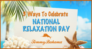 Celebrate National Relaxation Day with Tommy Bahama