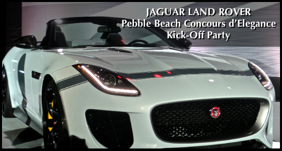 Jaguar Land Rover Pebble Beach Concours d'Elegance Kick-Off Party 2014