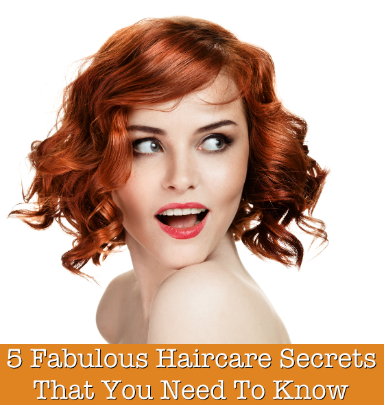 5 Fabulous Haircare Secrets