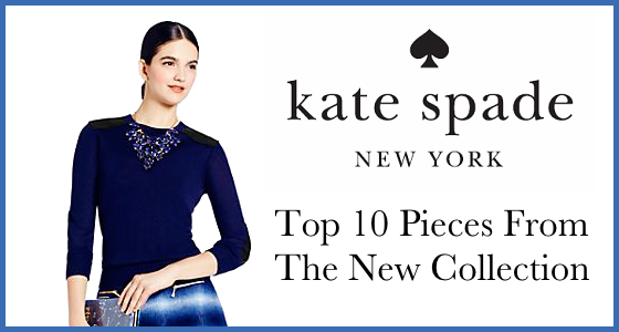 Kate Spade New York - Top 10 Pieces from The New Collection
