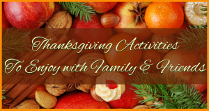Thanksgiving Activities To Enjoy with Family and Friends