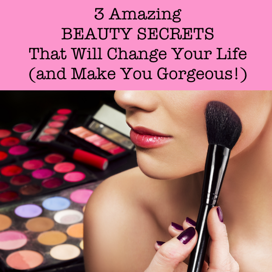 3 Amazing Beauty Secrets That Will Make You Gorgeous