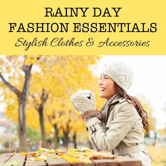 Rainy Day Fashion Essentials Stylish Clothes and Accessories