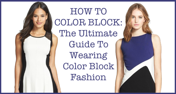 How To Color Block: The Ultimate Guide To Wearing Color Block Fashion