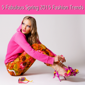 5 Fabulous Spring 2015 Fashion Trends