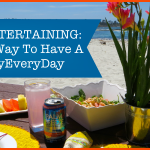 Easy Entertaining: The Fun Way to Have a #VacayEveryDay