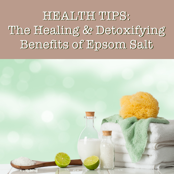 Health Tips: The Healing and Detoxifying Benefits of Epsom Salt