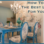 Home Decorating Guide: How To Choose The Best Lighting For Your Home