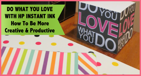 Do What You Love with HP Instant Ink