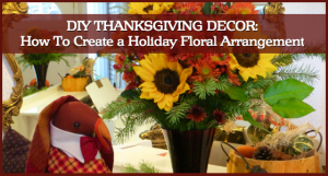 DIY Thanksgiving Decor - How To Create a Holiday Floral Arrangement