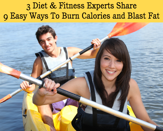 3 Diet & Fitness Experts Share 9 Easy Ways To Burn Calories and Blast Fat