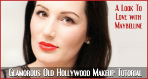A Look To Love with Maybelline - Glamorous Old Hollywood Makeup Tutorial