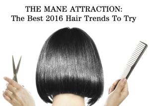 The Mane Attraction: The Best 2016 Hair Trends To Try