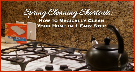 Spring Cleaning Shortcuts - How To Magically Clean Your Home in 1 Easy Step with Mr. Clean Magic Eraser