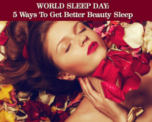 World Sleep Day - 5 Ways to Get Better Beauty Sleep