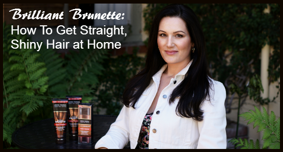 Brilliant Brunette: How To Get Straight, Shiny Hair at Home
