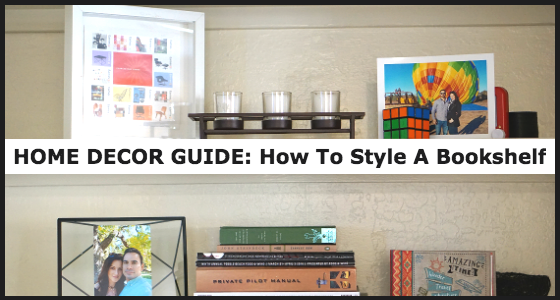 Home Decor Guide: How To Style a Bookshelf