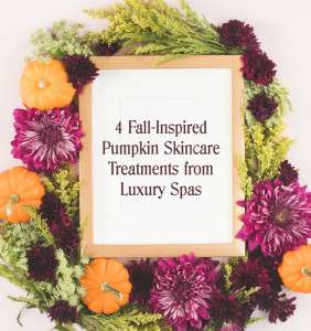 4 Fall-Inspired Pumpkin Skincare Treatments from Luxury Spas