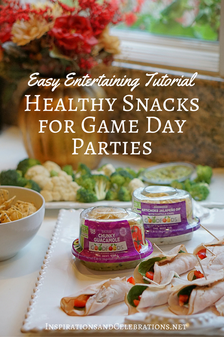  Easy Entertaining Tutorial - Healthy Snacks for Game Day Parties