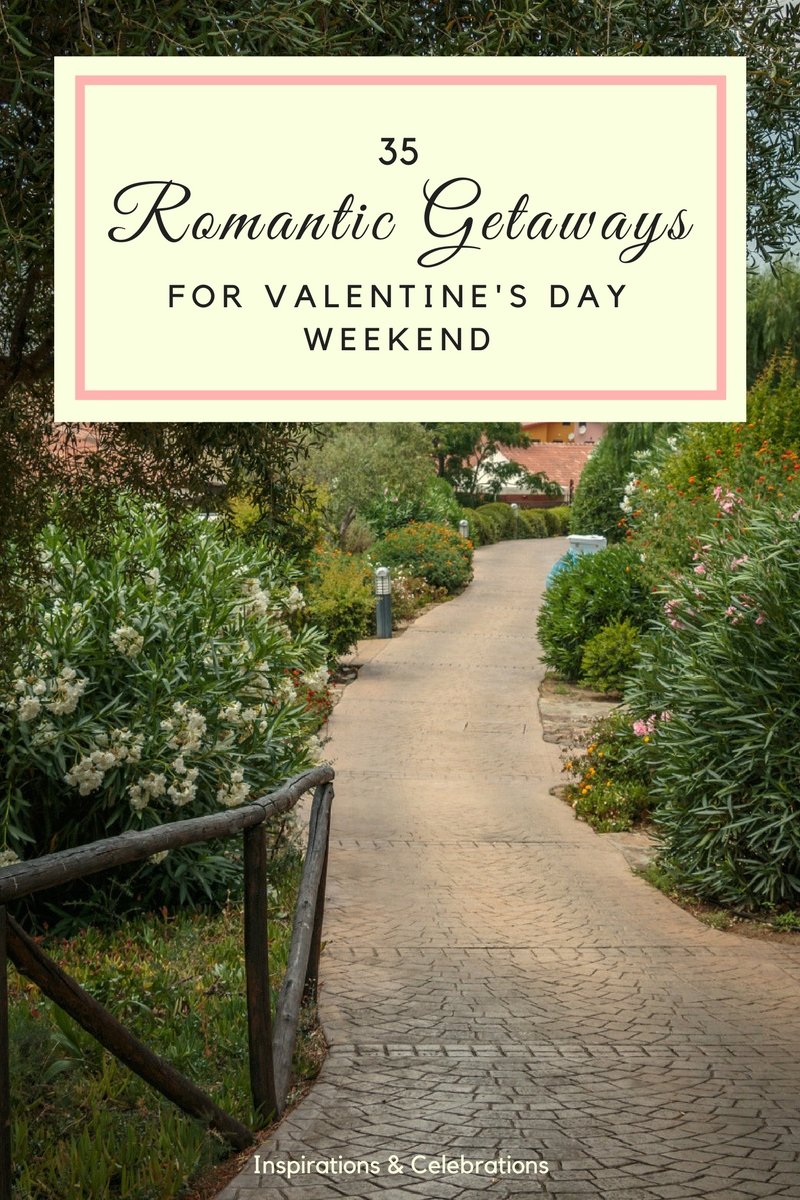 35 Romantic Getaways for Valentine's Day Weekend | Inspirations & Celebrations