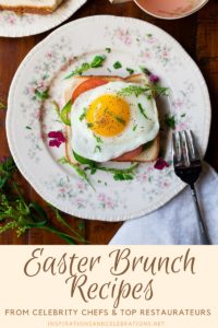 Gourmet Easter Brunch Recipes from Celebrity Chefs and Top Restaurateurs