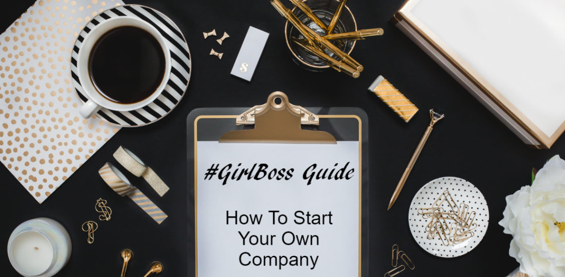 The #GirlBoss Guide to Starting Your Own Business