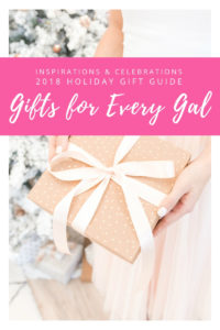 Inspirations & Celebrations 2018 Holiday Gift Guide - Gifts for Every Gal