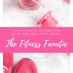 Inspirations & Celebrations 2018 Holiday Gift Guide - The Fitness Fanatic