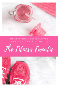 Inspirations & Celebrations 2018 Holiday Gift Guide - The Fitness Fanatic