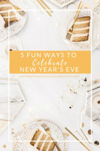 5 Fun Ways To Celebrate New Year's Eve