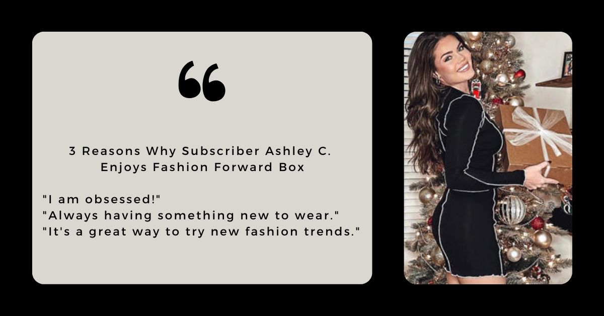 Fashion Forward Box - Testimonial from Ashley C.