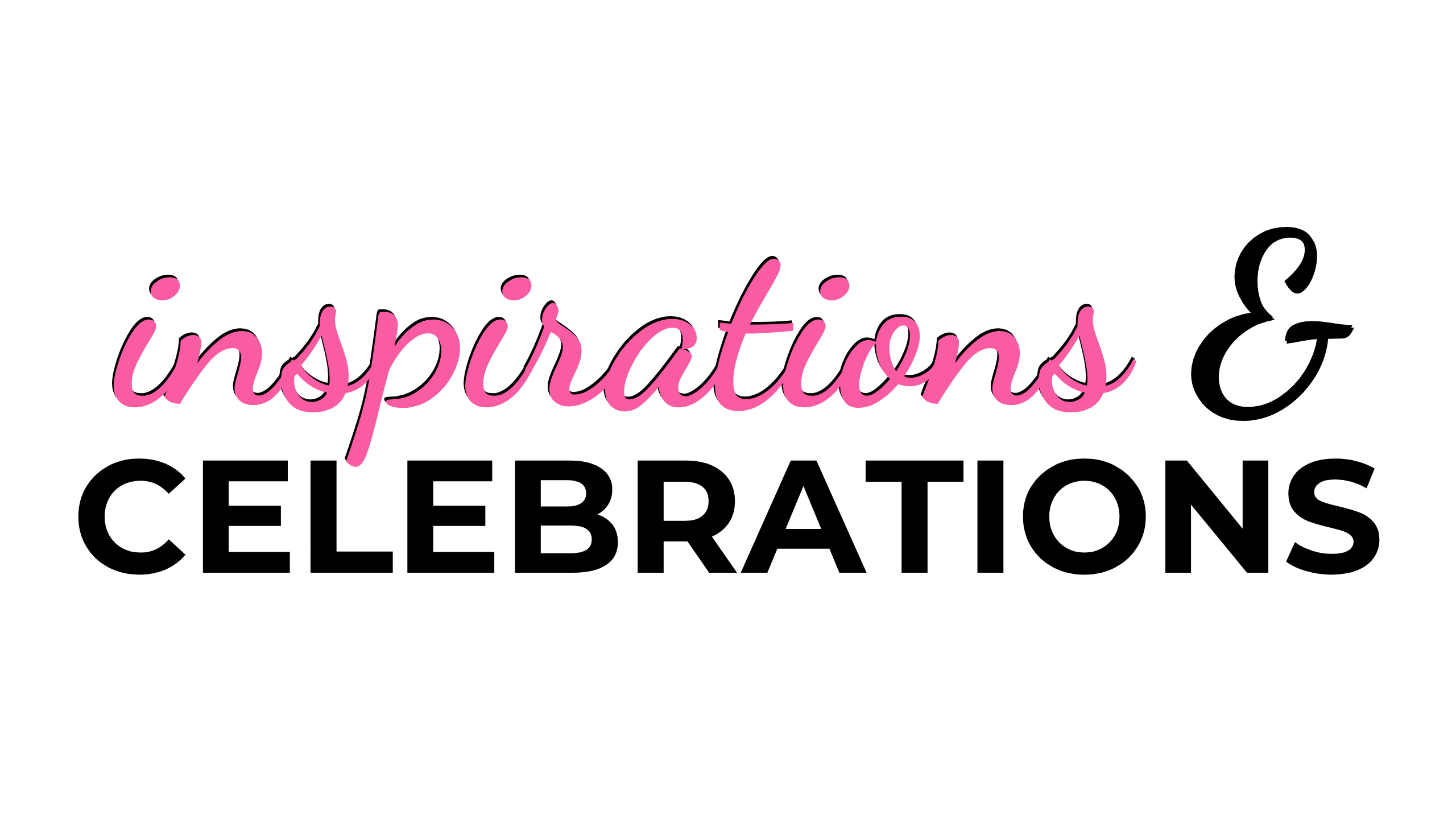 Inspirations & Celebrations